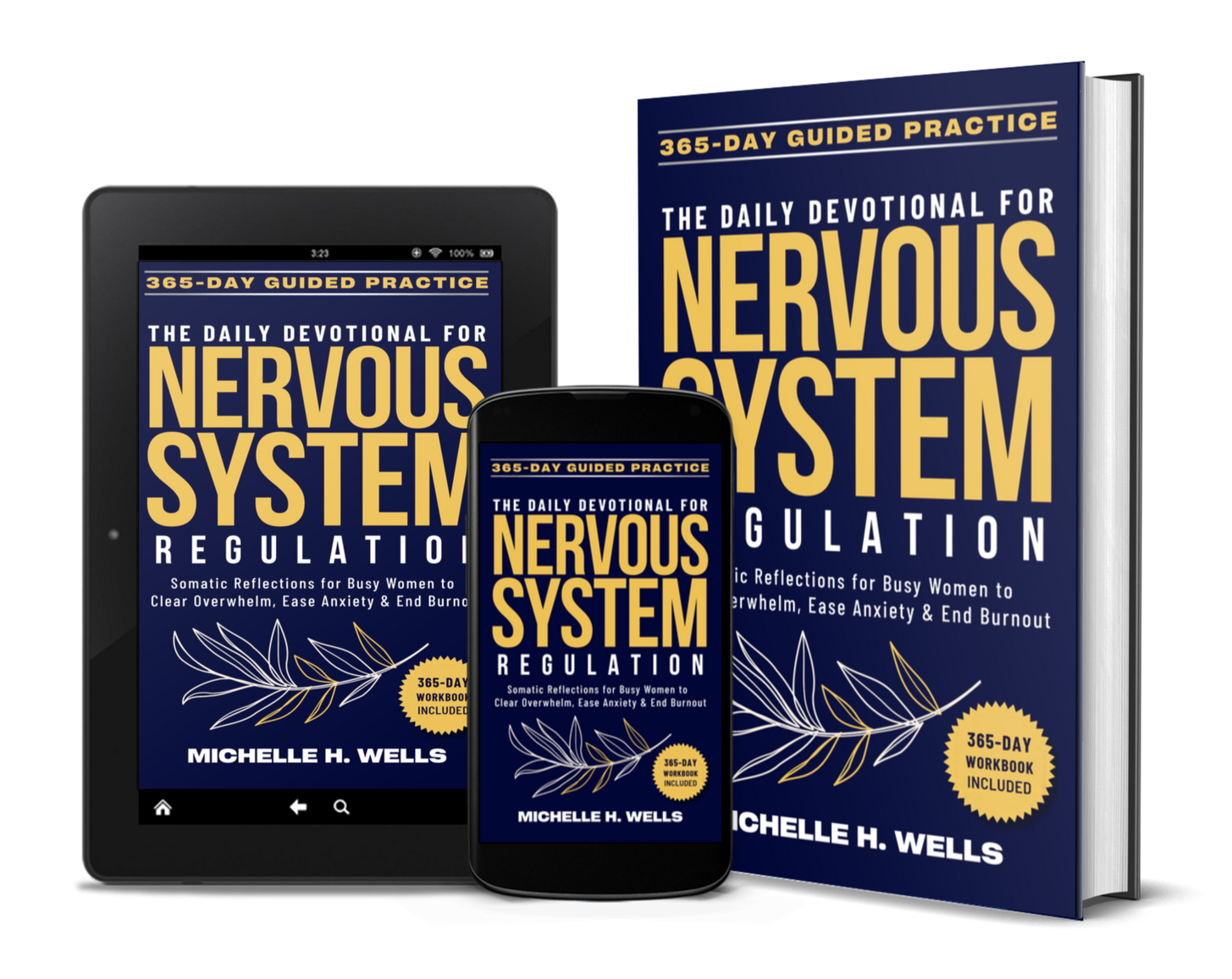 The Daily Devotional for Nervous System Regulation The Daily Devotional for Nervous System Regulation: A Complete 365 Day Guided Practice Powerful Somatic Reflections for Busy Women to Clear Overwhelm, Ease Anxiety & End Burnout Author: Michelle H. Wells